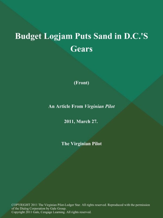 Budget Logjam Puts Sand in D.C.'S Gears (Front)