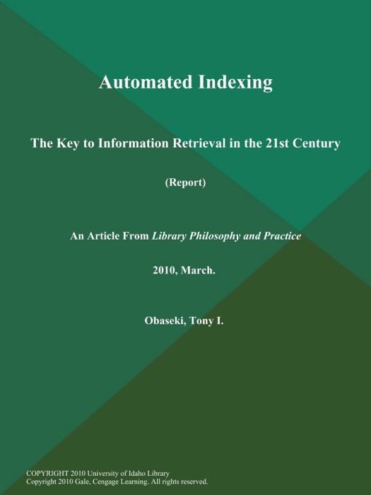 Automated Indexing: The Key to Information Retrieval in the 21st Century (Report)