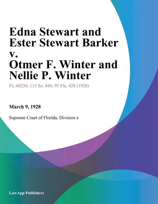 Edna Stewart and Ester Stewart Barker v. Otmer F. Winter and Nellie P. Winter