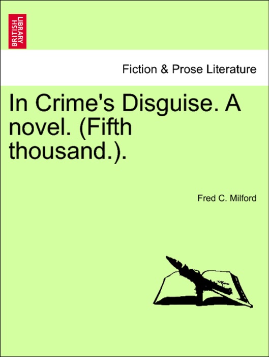 In Crime's Disguise. A novel. (Fifth thousand.).