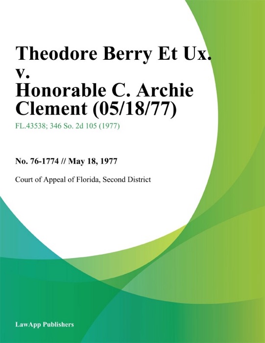 Theodore Berry Et Ux. v. Honorable C. Archie Clement