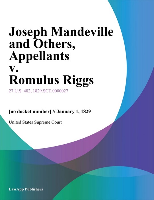 Joseph Mandeville and Others, Appellants v. Romulus Riggs