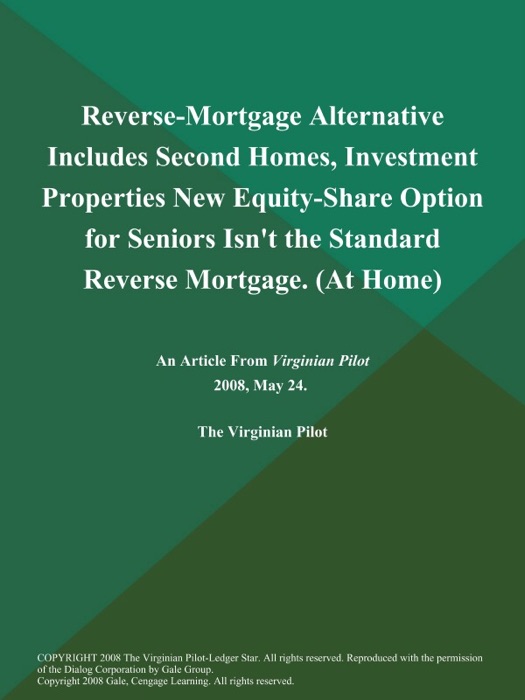 Reverse-Mortgage Alternative Includes Second Homes, Investment Properties New Equity-Share Option for Seniors Isn't the Standard Reverse Mortgage (At Home)