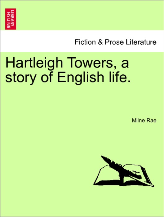 Hartleigh Towers, a story of English life. Vol. II