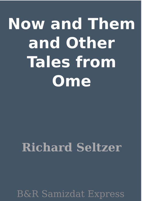 Now and Them and Other Tales from Ome