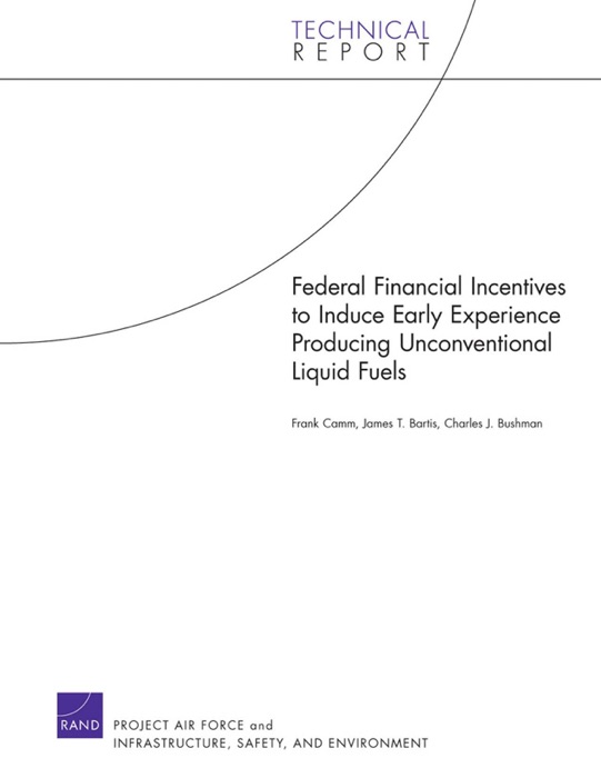 Federal Financial Incentives to Induce Early Experience Producing Unconventional Liquid Fuels