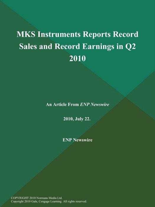 MKS Instruments Reports Record Sales and Record Earnings in Q2 2010