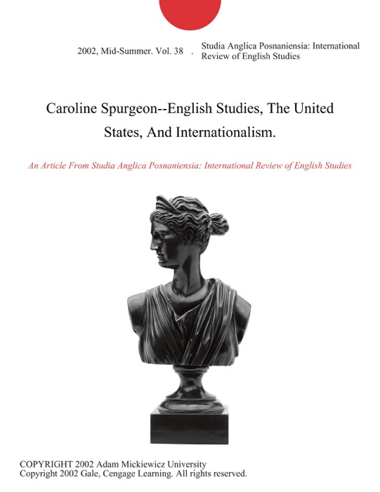Caroline Spurgeon--English Studies, The United States, And Internationalism.