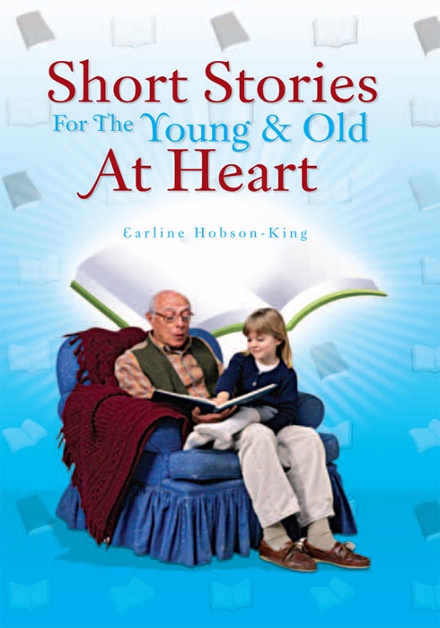 Short Stories For The Young & Old At Heart