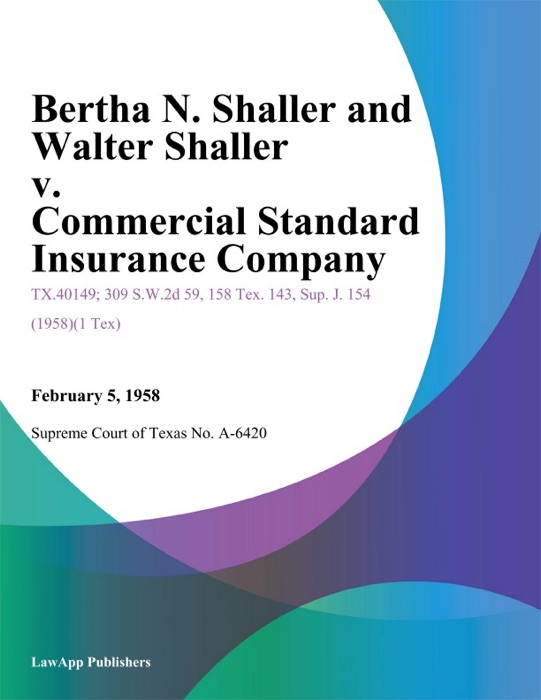 Bertha N. Shaller and Walter Shaller v. Commercial Standard Insurance Company