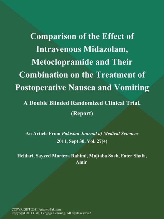 Comparison of the Effect of Intravenous Midazolam, Metoclopramide and Their Combination on the Treatment of Postoperative Nausea and Vomiting: A Double Blinded Randomized Clinical Trial (Report)