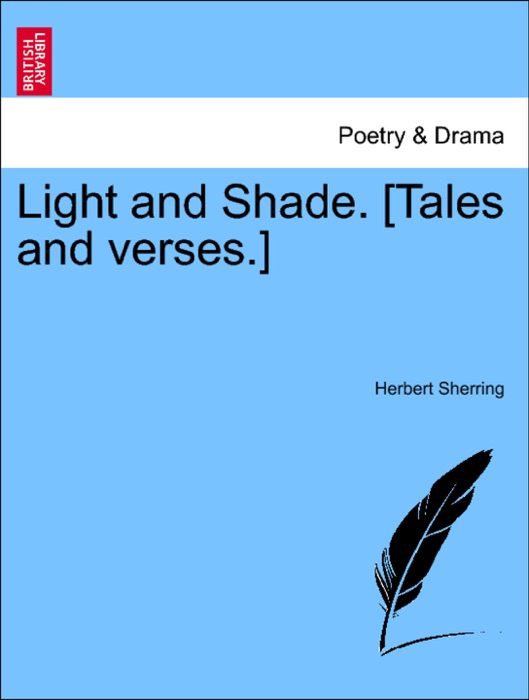 Light and Shade. [Tales and verses.]