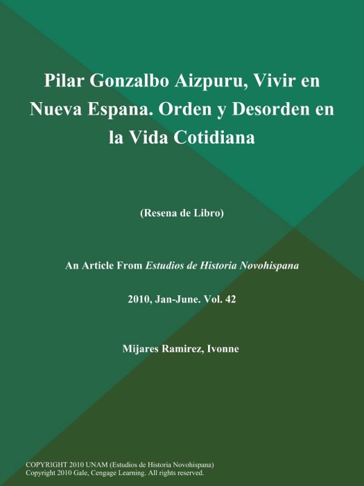 Pilar Gonzalbo Aizpuru, Vivir en Nueva Espana. Orden y Desorden en la Vida Cotidiana (Resena de Libro)