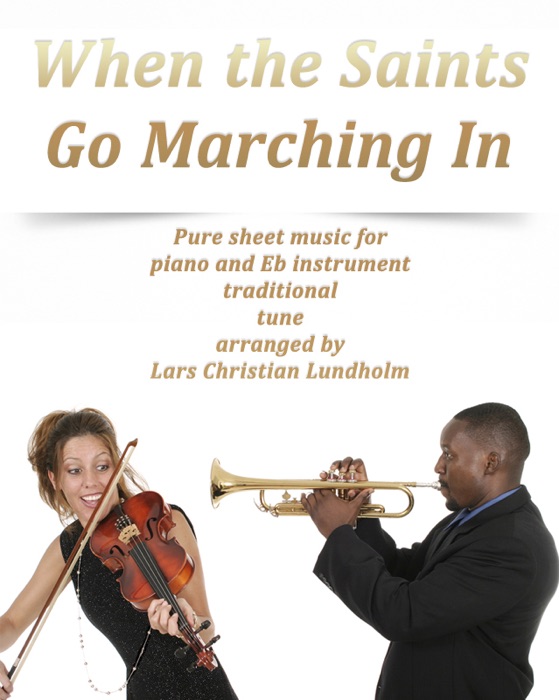 When the Saints Go Marching In Pure sheet music for piano and Eb instrument traditional tune arranged by Lars Christian Lundholm