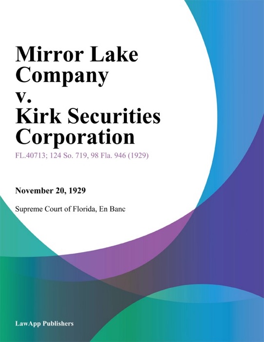 Mirror Lake Company v. Kirk Securities Corporation