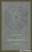 The Adventures of Sherlock Holmes (Illustrated + FREE audiobook download link) - Arthur Conan Doyle