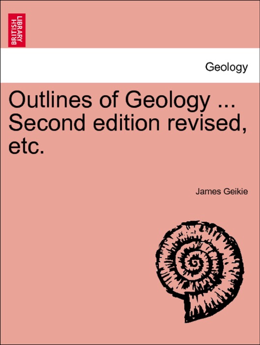 Outlines of Geology ... Second edition revised, etc.