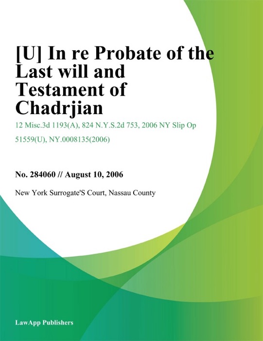 In Re Probate of the Last Will And Testament of Chadrjian