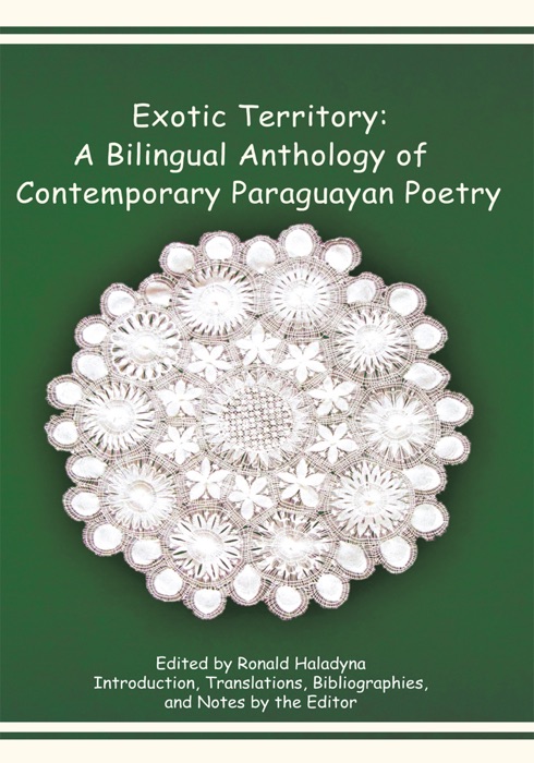 Exotic Territory: A Bilingual Anthology of Contemporary Paraguayan Poetry