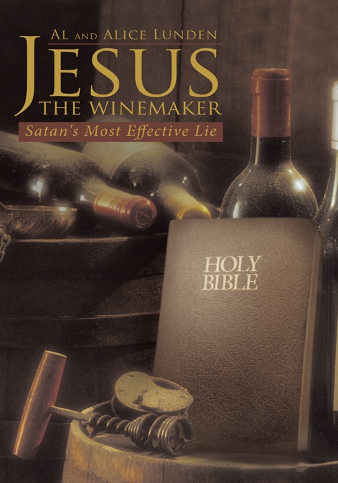 Jesus the Winemaker: Satan's Most Effective Lie