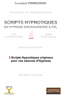 SCRIPTS HYPNOTIQUES EN HYPNOSE ERICKSONIENNE ET PNL N°4 - Constant Winnerman