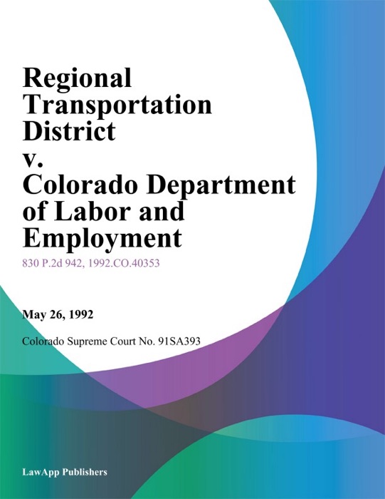Regional Transportation District V. Colorado Department Of Labor And Employment