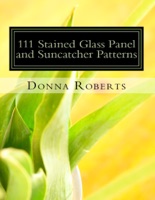 111 Stained Glass Panel and Suncatcher Patterns