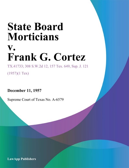 State Board Morticians v. Frank G. Cortez