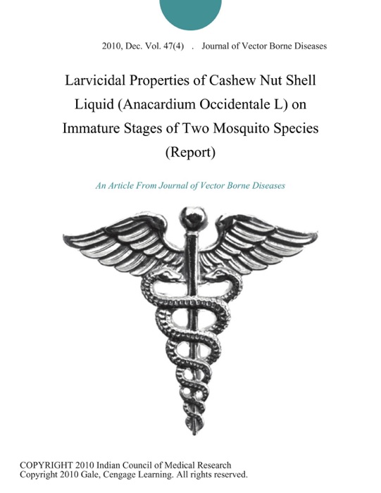 Larvicidal Properties of Cashew Nut Shell Liquid (Anacardium Occidentale L) on Immature Stages of Two Mosquito Species (Report)