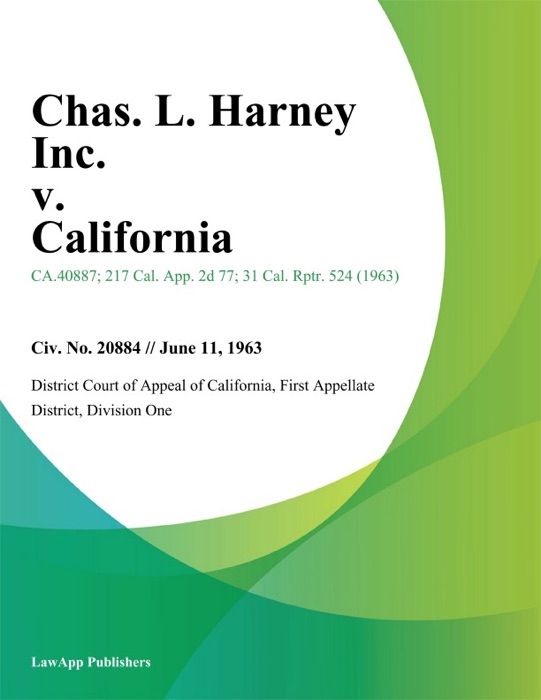 Chas. L. Harney Inc. v. California
