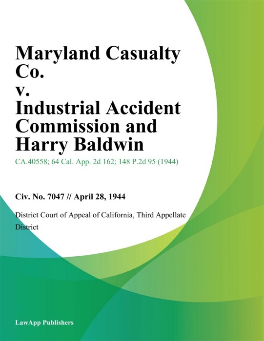 Maryland Casualty Co. v. Industrial Accident Commission and Harry Baldwin