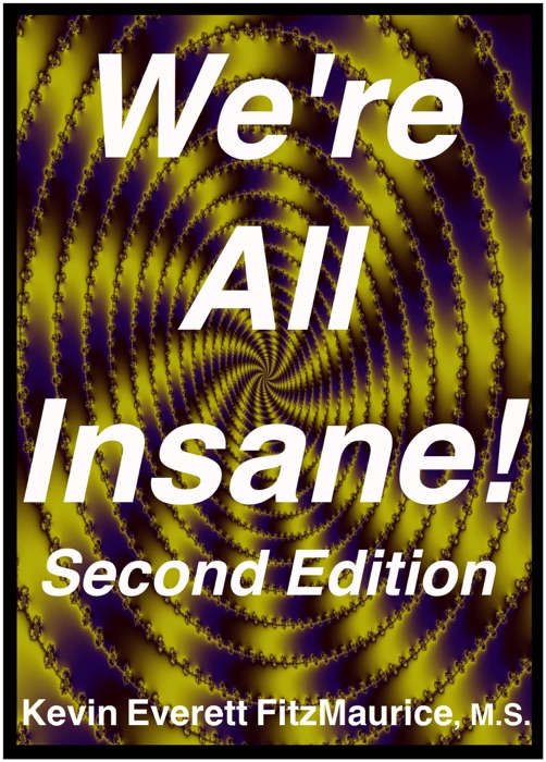 We’re All Insane!