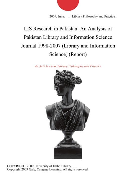 LIS Research in Pakistan: An Analysis of Pakistan Library and Information Science Journal 1998-2007 (Library and Information Science) (Report)