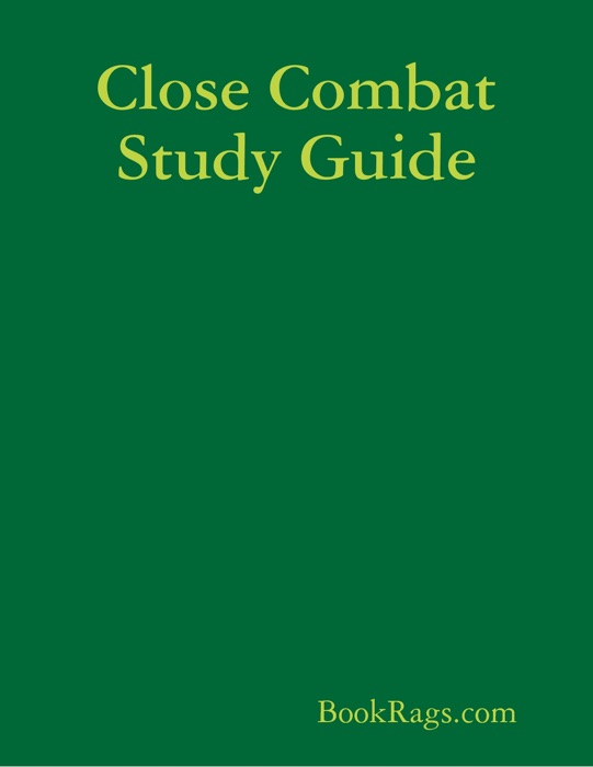 Close Combat Study Guide