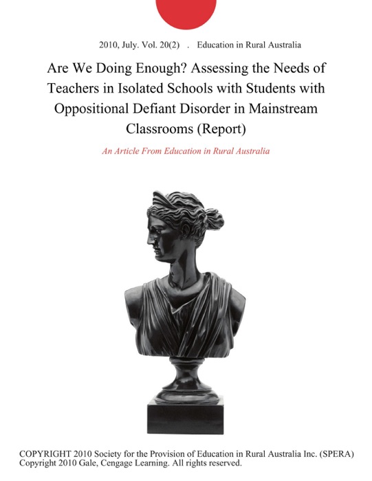 Are We Doing Enough? Assessing the Needs of Teachers in Isolated Schools with Students with Oppositional Defiant Disorder in Mainstream Classrooms (Report)