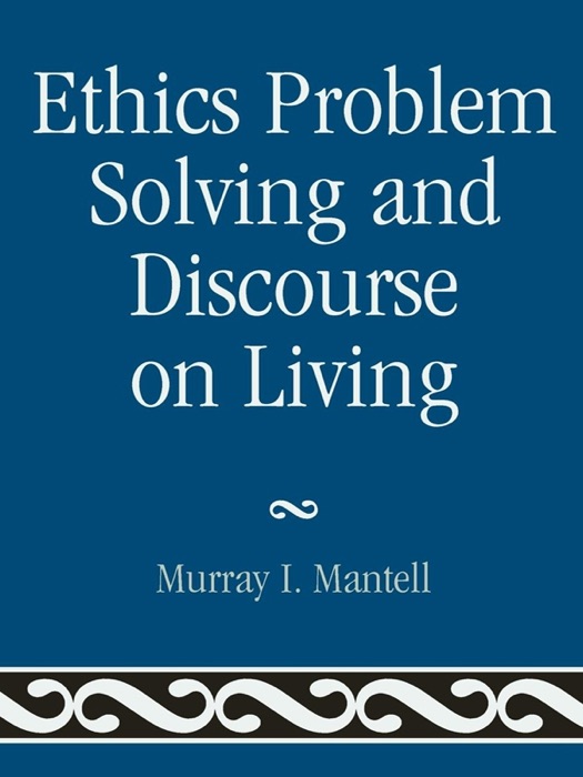 Ethics Problem Solving and Discourse on Living