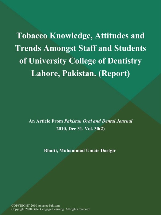 Tobacco Knowledge, Attitudes and Trends Amongst Staff and Students of University College of Dentistry Lahore, Pakistan (Report)