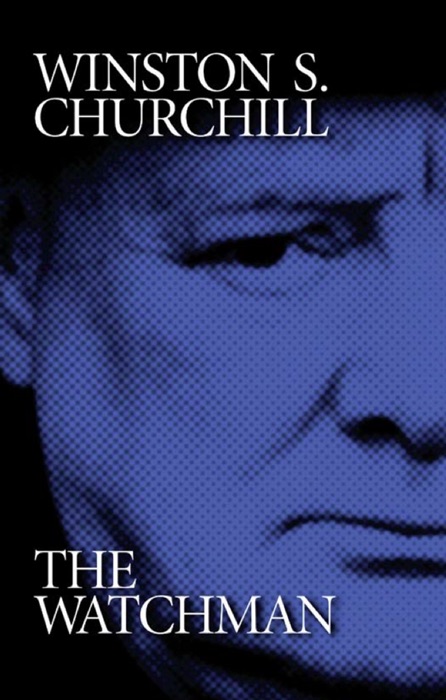 Winston S. Churchill: The Watchman