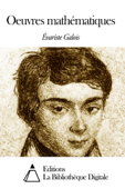 Oeuvres mathématiques - Évariste Galois