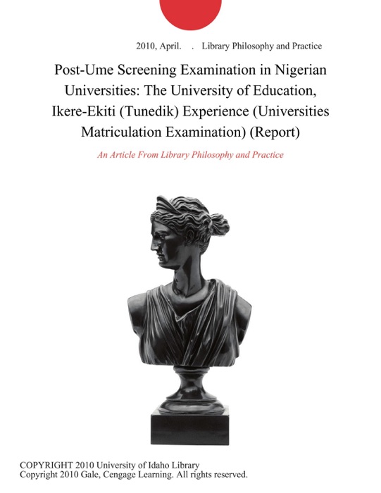 Post-Ume Screening Examination in Nigerian Universities: The University of Education, Ikere-Ekiti (Tunedik) Experience (Universities Matriculation Examination) (Report)