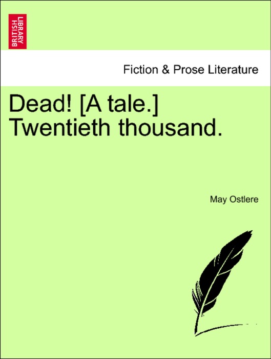 Dead! [A tale.] Twentieth thousand.