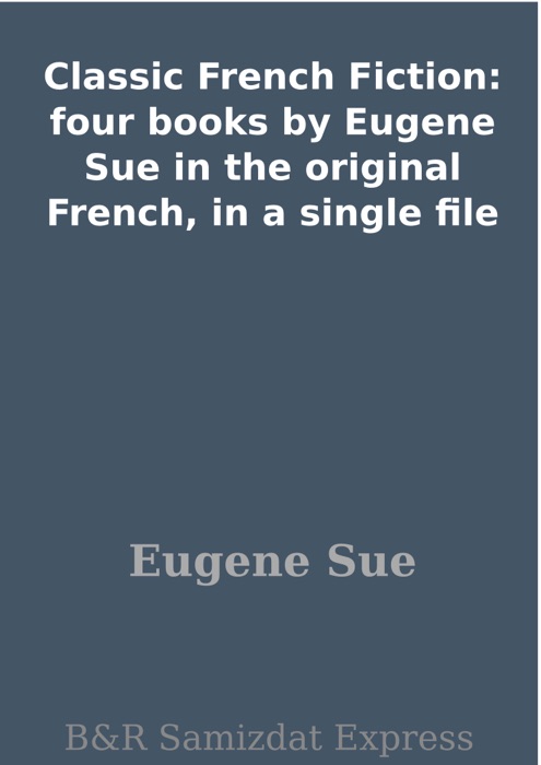 Classic French Fiction: four books by Eugene Sue in the original French, in a single file