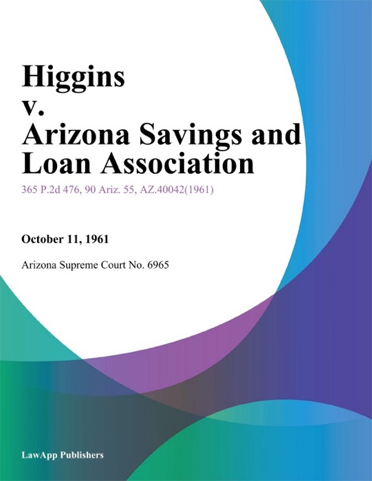 Higgins V. Arizona Savings And Loan Association