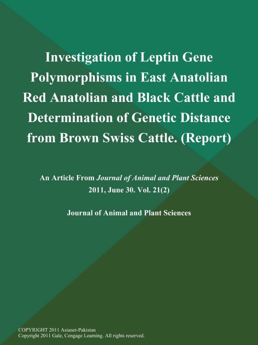 Investigation of Leptin Gene Polymorphisms in East Anatolian Red Anatolian and Black Cattle and Determination of Genetic Distance from Brown Swiss Cattle (Report)