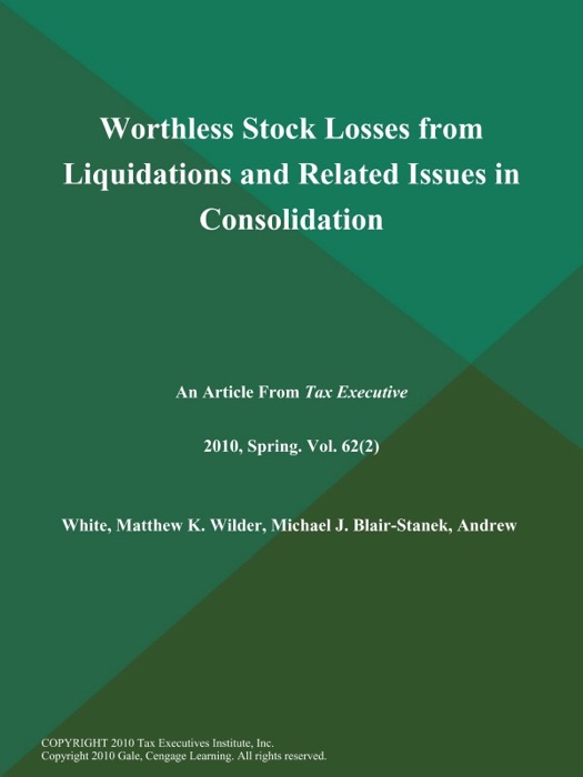 Worthless Stock Losses from Liquidations and Related Issues in Consolidation