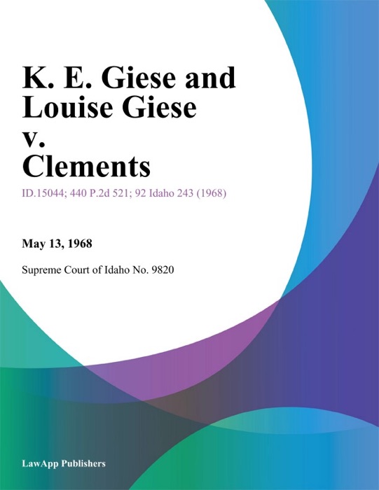 K. E. Giese and Louise Giese v. Clements
