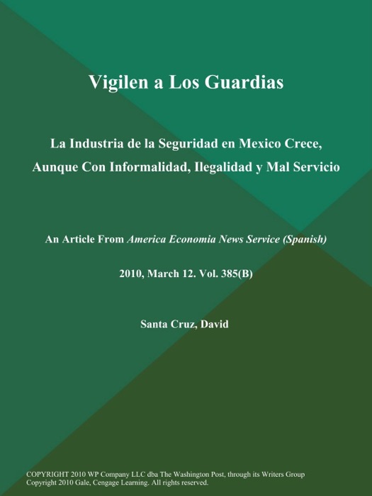 Vigilen a Los Guardias: La Industria de la Seguridad en Mexico Crece, Aunque Con Informalidad, Ilegalidad y Mal Servicio