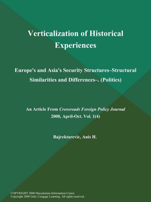 Verticalization of Historical Experiences: Europe's and Asia's Security Structures--Structural Similarities and Differences-- (Politics)