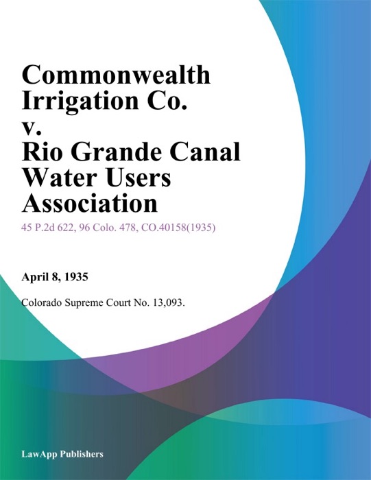 Commonwealth Irrigation Co. v. Rio Grande Canal Water Users Association