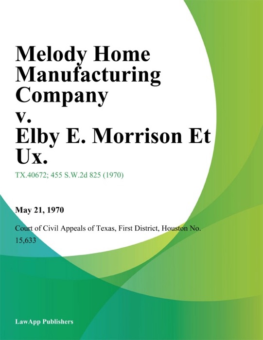 Melody Home Manufacturing Company v. Elby E. Morrison Et Ux.